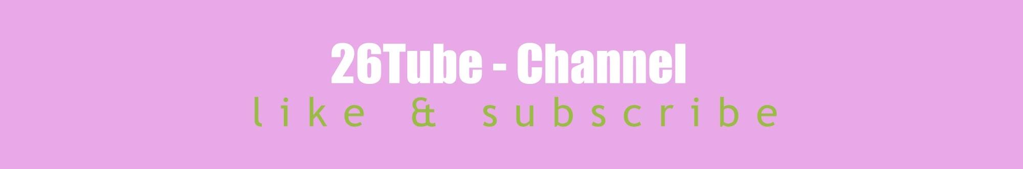 26Tube - Channel