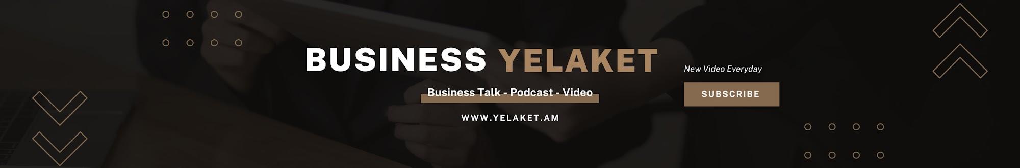 BUSINESS YELAKET / Yelaket Information Agency /