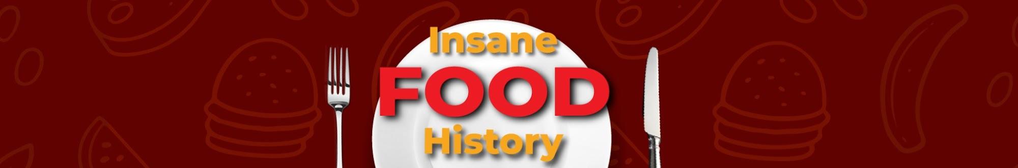 Insane Food History