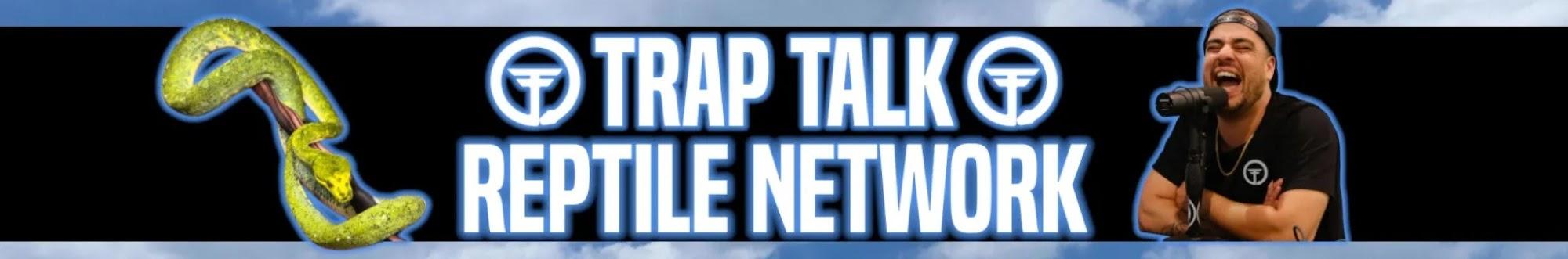 Trap Talk Reptile Network