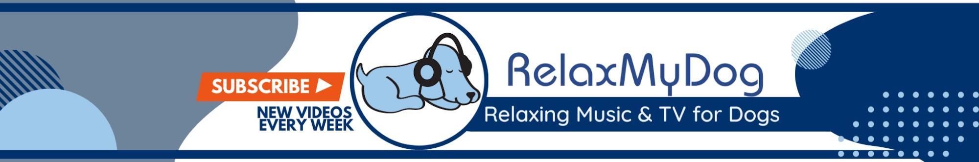 Relax My Dog - Relaxing Music for Dogs