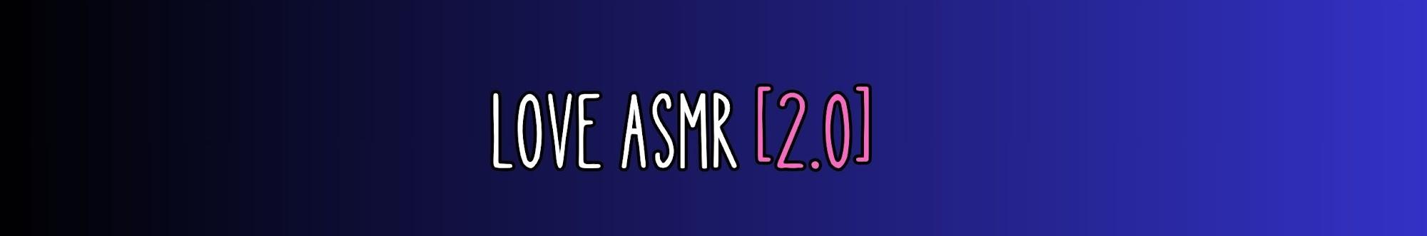 Love ASMR 2.0