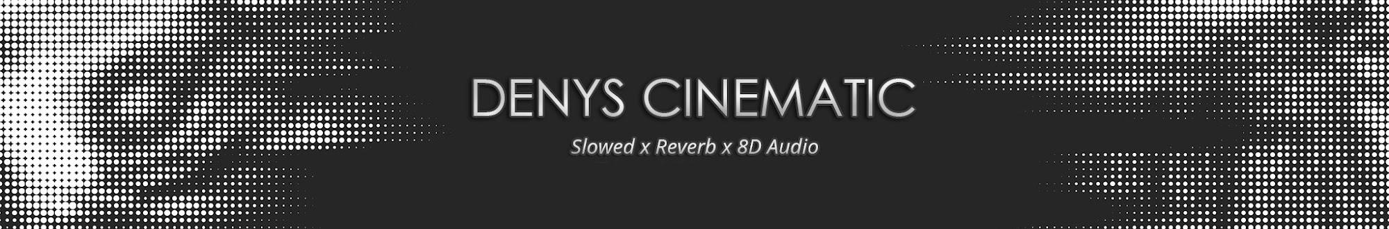 Denys Cinematic