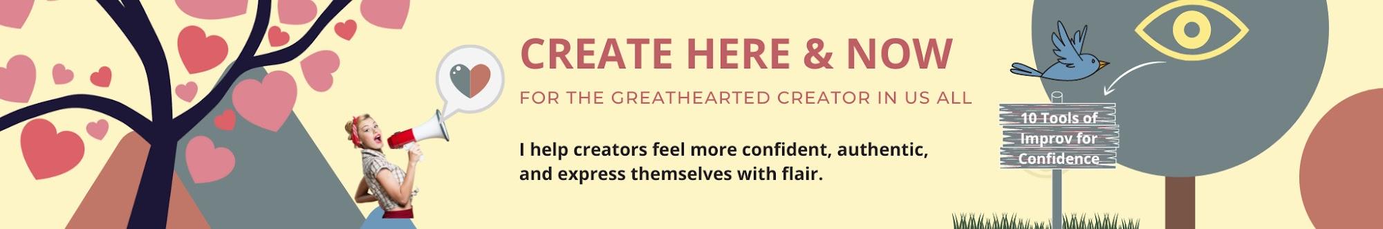 Create Here & Now