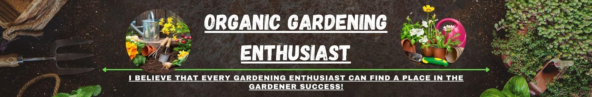 Organic Gardening Enthusiast 