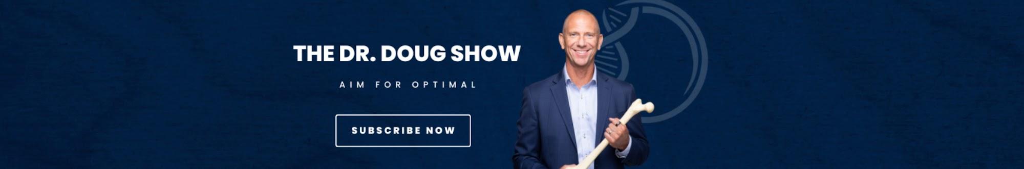 The Dr Doug Show | Bones, Hormones and HealthSpan 
