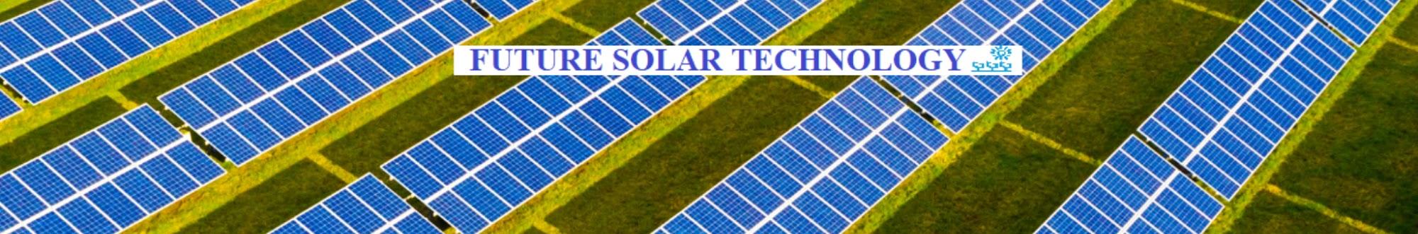 FUTURE SOLAR TECHNOLOGY 