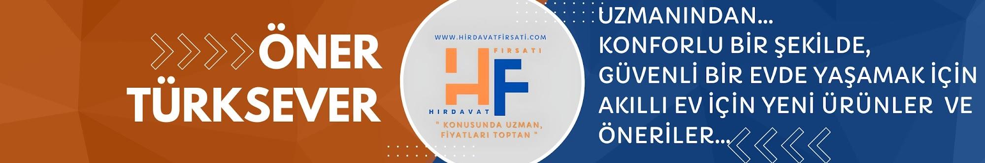 HIRDAVAT FIRSATI ÖNER TÜRKSEVER