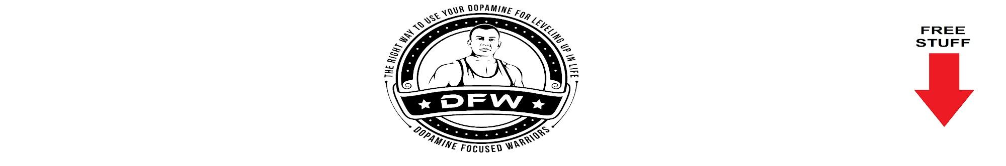 Dopamine Focused Warriors (DFW)