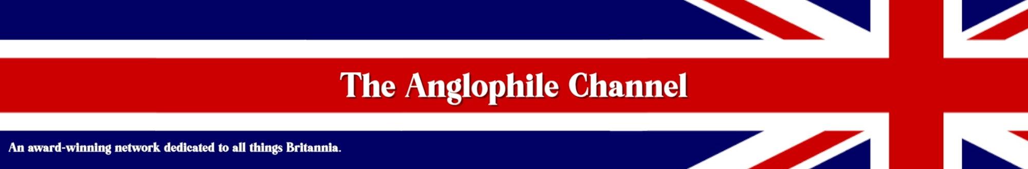 The Anglophile Channel