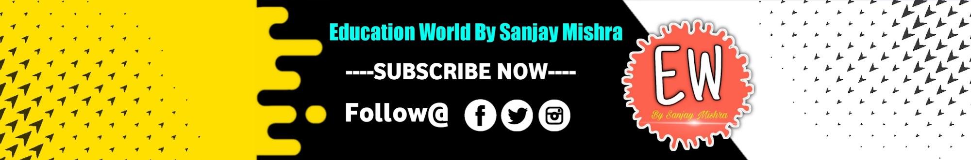 Education World By Sanjay Mishra