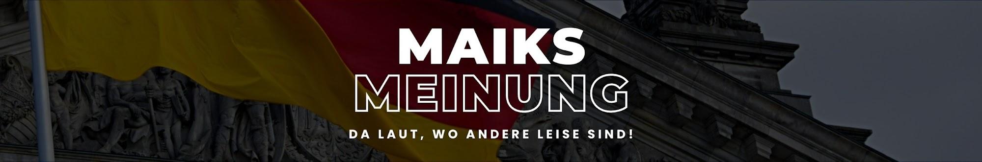 Maiks Meinung