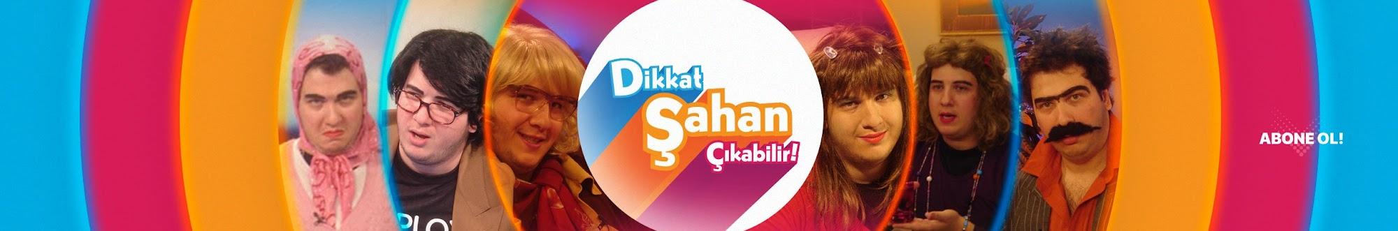 Dikkat Şahan Çıkabilir