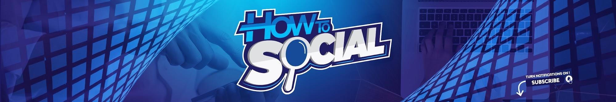 How To Social