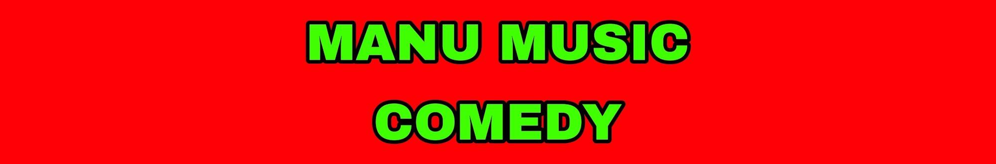 Manu Music Comedy