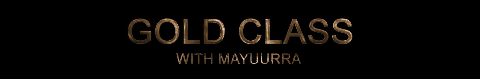 Gold Class With Mayuurra