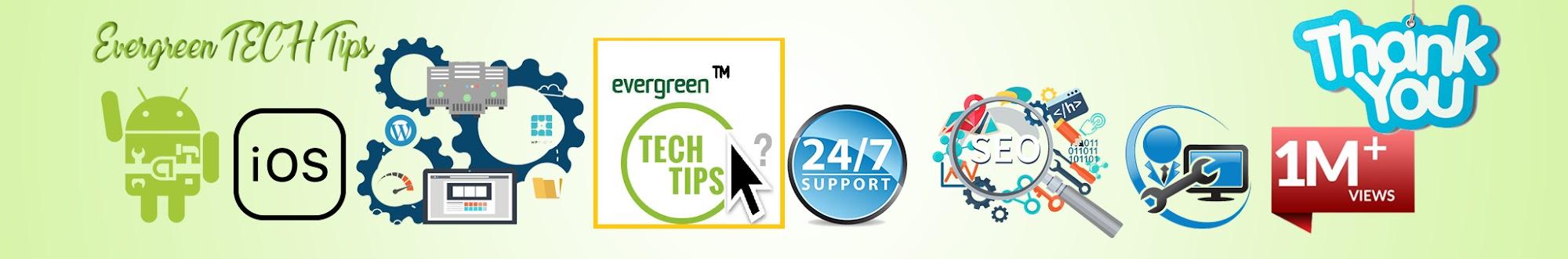 evergreen TECH Tips