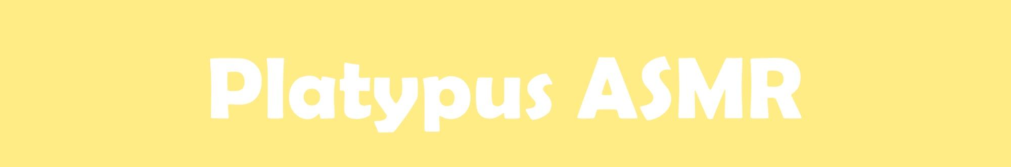 Platypus ASMR