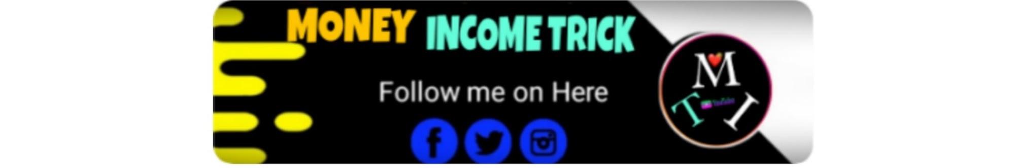 MONEY INCOME TRICK