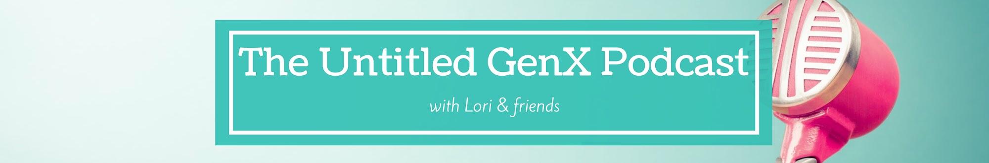 The Untitled GenX Podcast
