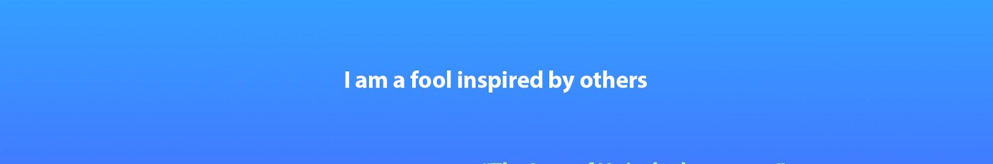 Inspired Fool