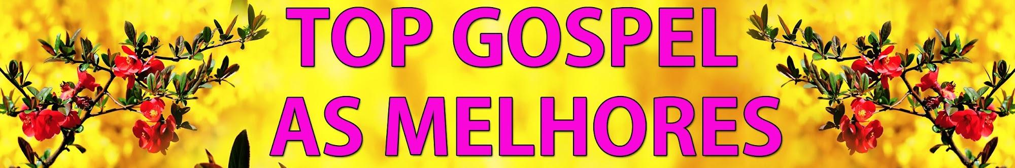 Top Gospel As melhores Músicas