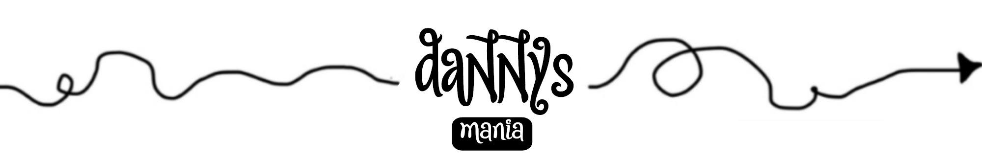 DANNY'S MANIA