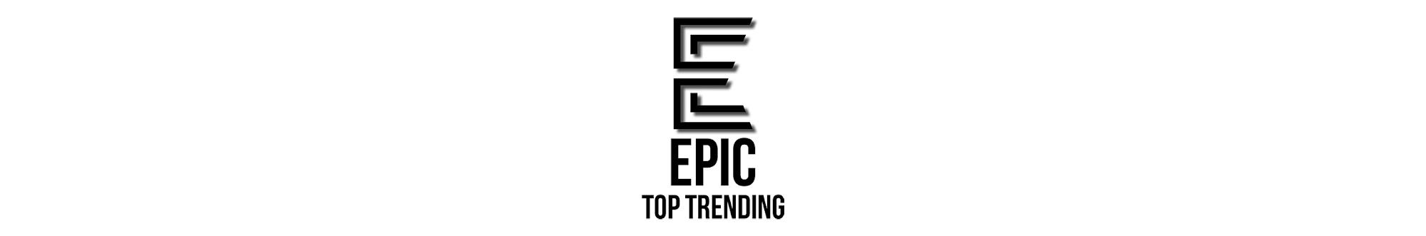 Epic Top Trending