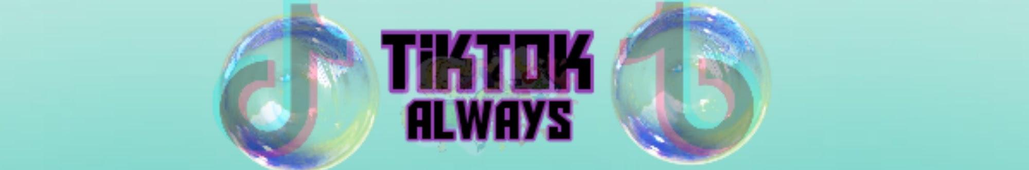 TikTok Always