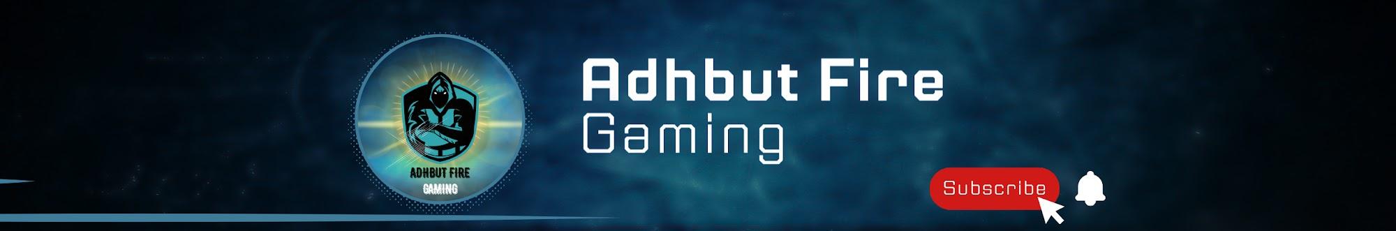 Adhbut Fire Gaming