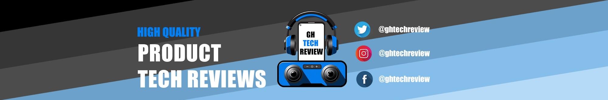 GH Tech Review