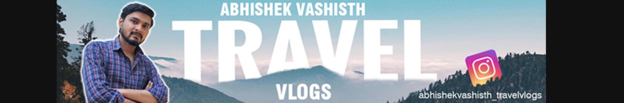 Abhishek Vashisth Travel Vlogs