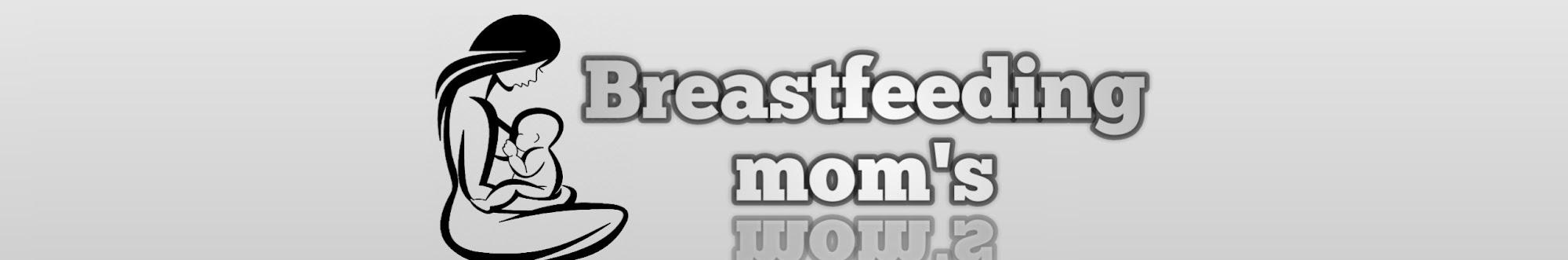 Breastfeeding mom's