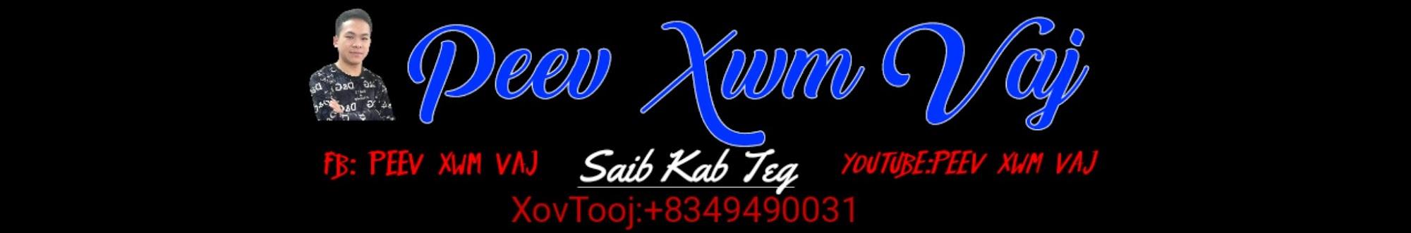 Peev Xwm Vaj - Saib Kab Teg