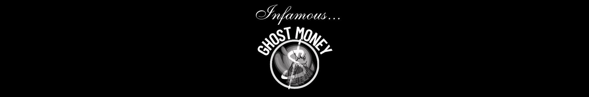 Infamous Ghost Money