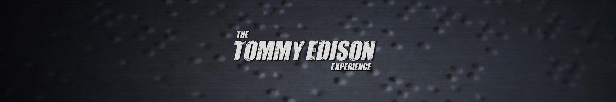 The Tommy Edison Experience