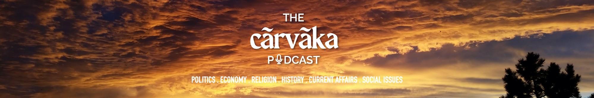 The Cārvāka Podcast