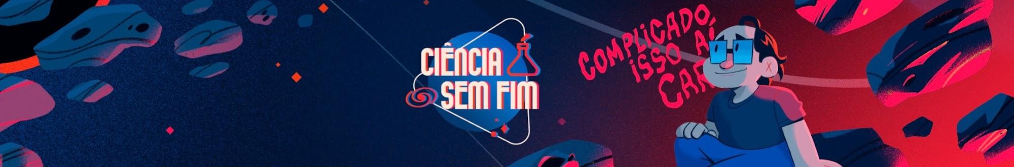 Ciência Sem Fim