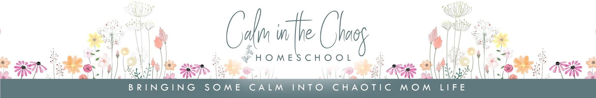 Calm in the Chaos Homeschool
