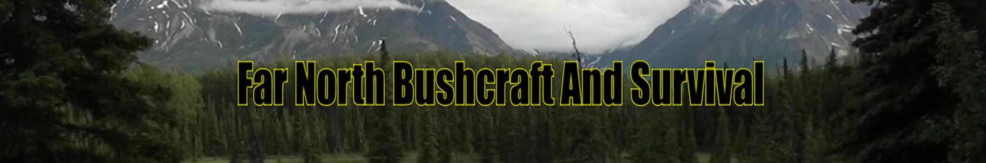 Far North Bushcraft And Survival