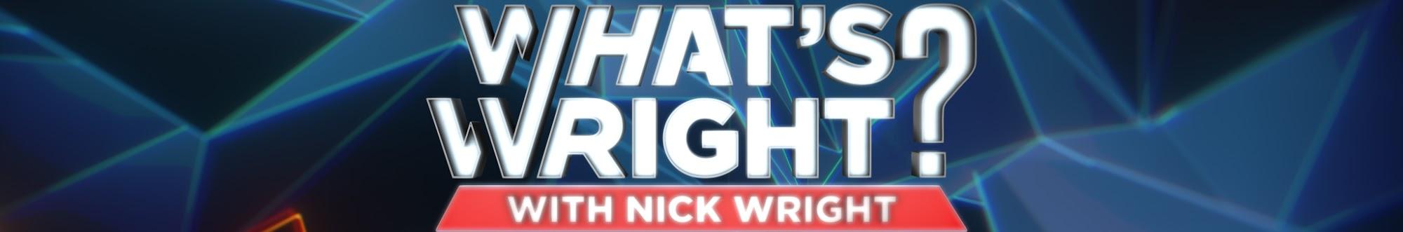 What's Wright? With Nick Wright