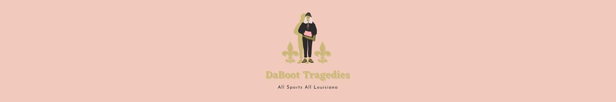 DaBoot Tragedies