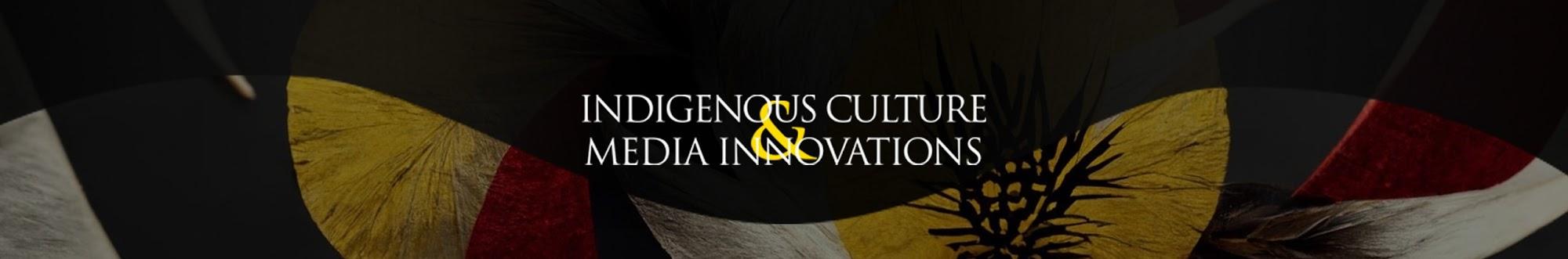 Indigenous Culture & Media Innovations