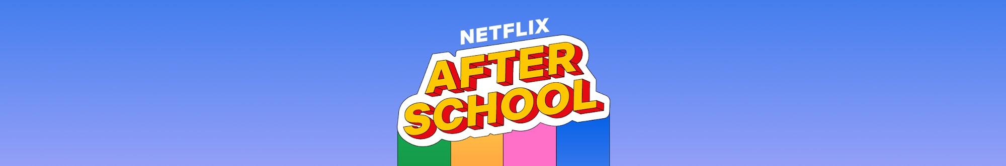 Netflix After School