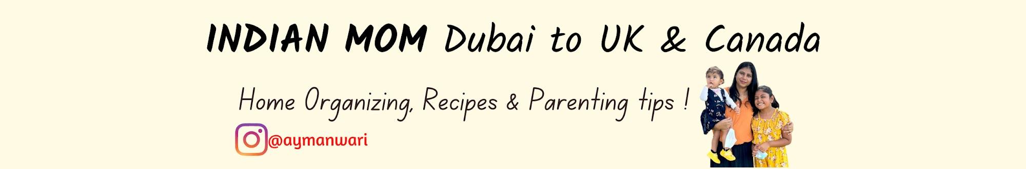 Indian mom Dubai to UK & Canada