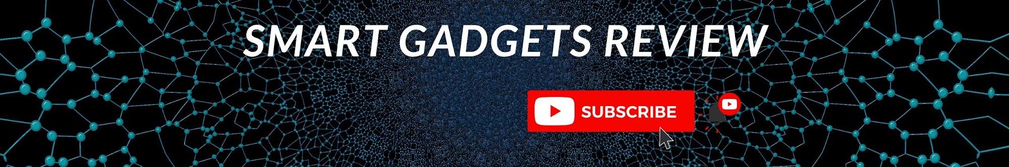 Smart Gadgets Review