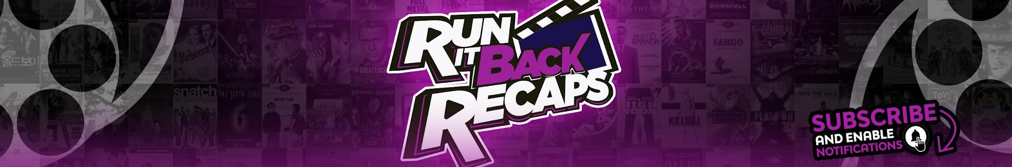 Run It Back Recaps