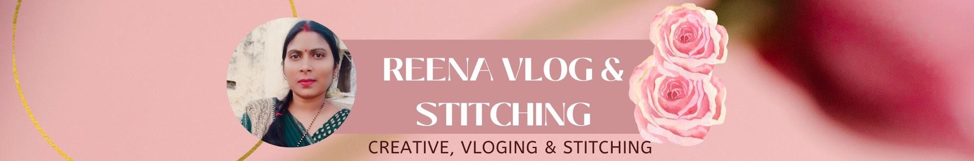 REENA VLOG & STITCHING