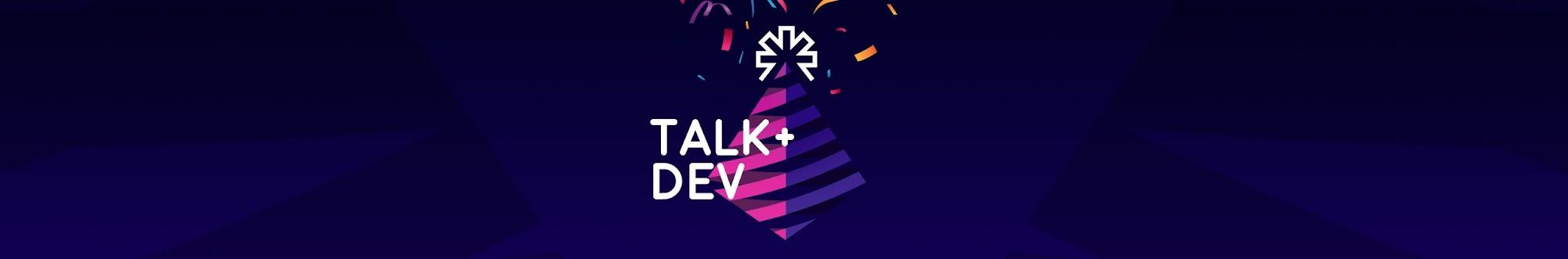 Talk & Dev