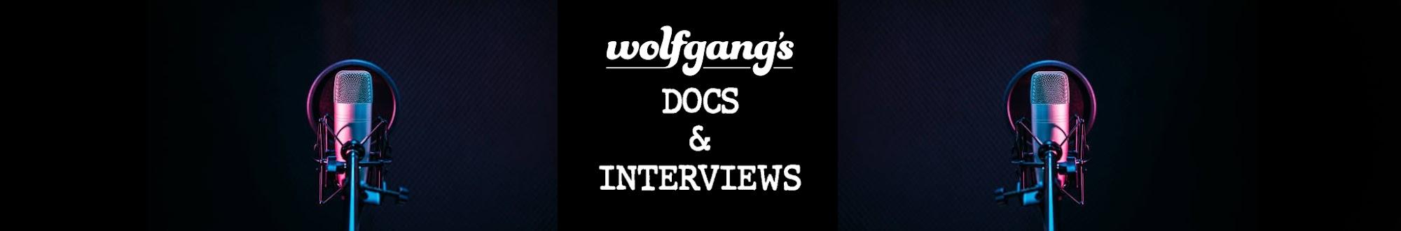 Wolfgang's Documentaries & Interviews 